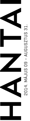 HANTAI - 2014. MÁJUS 09 - AUGUSZTUS 31.